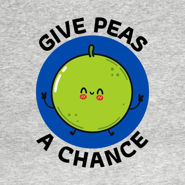 Give Peas A Chance | Peas Pun by Allthingspunny